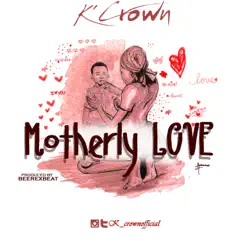 Motherly Love - Single by K Crown album reviews, ratings, credits