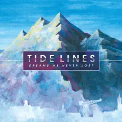 Dreams We Never Lost by Tide Lines album reviews, ratings, credits