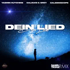 Dein Lied (Daniel Troha Remix) - Single by Yasmin Hutchins, Calmani & Grey & CALEIDESCOPE album reviews, ratings, credits