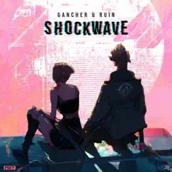 Shockwave - Single by Gancher & Ruin album reviews, ratings, credits