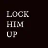 Lock Him Up - Single album lyrics, reviews, download