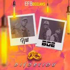 Divorciou - Single by Efb Deejays, Bonde Dos Eternos & Mc Nill album reviews, ratings, credits