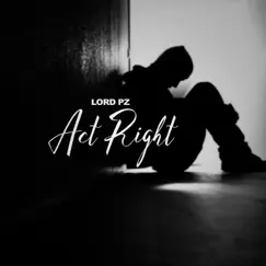 Act Right - Single by Lord Pz album reviews, ratings, credits