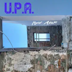 Never Adapt - Single by U.P.A. album reviews, ratings, credits