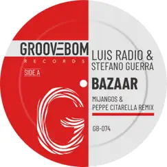 Bazaar (Mijangos & Peppe Citarella Remix) - Single by Luis Radio & Stefano Guerra album reviews, ratings, credits