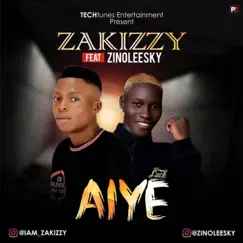 Aiye (feat. Zinoleesky) - Single by Zakizzy album reviews, ratings, credits