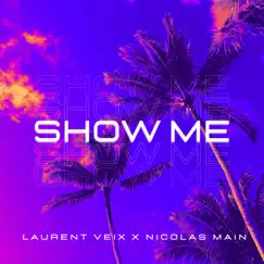 Show Me - Single by Laurent Veix & Nicolas Main album reviews, ratings, credits