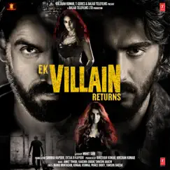 Ek Villain Returns (Original Motion Picture Soundtrack) by Ankit Tiwari, Manoj Muntashir, Kaushik-Guddu, Kunaal Vermaa, Prince Dubey & Tanishk Bagchi album reviews, ratings, credits