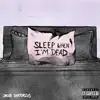 Sleep When I'M Dead - EP album lyrics, reviews, download