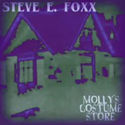 Molly's Costume Store - Single by Steve E. Foxx album reviews, ratings, credits