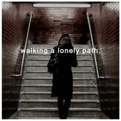 Walking a Lonley Path Song Lyrics