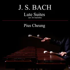J. S. Bach: Lute Suites (Arr. for Marimba) by Pius Cheung album reviews, ratings, credits