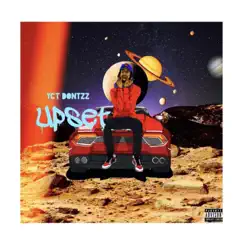 Upset - Single by YCT Dontzz album reviews, ratings, credits