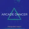 Arcade Dancer - Single album lyrics, reviews, download