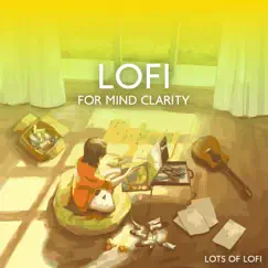 Lofi for Mind Clarity: Study, Work & Reading Books by Lots of Lofi album reviews, ratings, credits