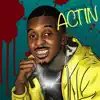 Actin - Single album lyrics, reviews, download