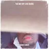 The Way My Love Burns - Single album lyrics, reviews, download