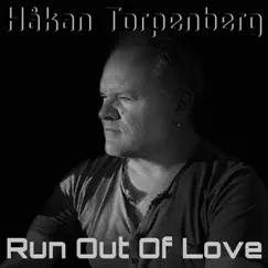 Run Out of Love - Single by Håkan Torpenberg album reviews, ratings, credits