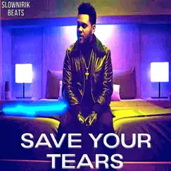 Save Your Tears - Single by Slownirik album reviews, ratings, credits