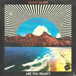 Are You Ready - Single by Kenny Sharp album reviews, ratings, credits
