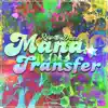 Mana Transfer! - Single album lyrics, reviews, download