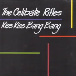 Kiss Kiss Bang Bang (Live) by The Celibate Rifles album reviews, ratings, credits