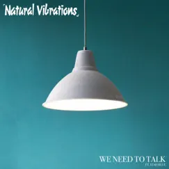 We Need to Talk - Single (feat. Izah Blue) - Single by Natural Vibrations album reviews, ratings, credits