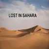Lost in Sahara - Single album lyrics, reviews, download