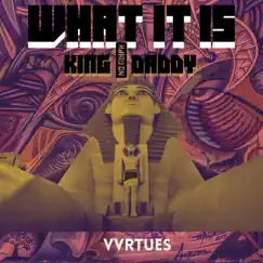 What It Is (feat. VVRTUES) - Single by King Daddy album reviews, ratings, credits