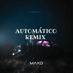 Automático (Remix) - Single by MAXD album reviews, ratings, credits