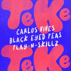 El Teke Teke - Single by Carlos Vives, Black Eyed Peas & Play-N-Skillz album reviews, ratings, credits