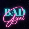 Bad Gyal - Single album lyrics, reviews, download