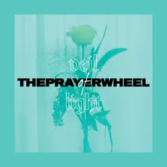 The Prayer Wheel - Single by Veil of Light album reviews, ratings, credits