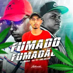 Eu Fumado, Fumadão (feat. MC Delux) - Single by DJ TK & DJ Guina album reviews, ratings, credits