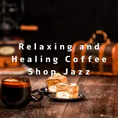 Relaxing and Healing Coffee Shop Jazz by Eximo Blue album reviews, ratings, credits