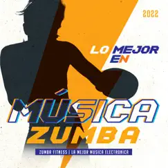Lo Mejor En Música Zumba 2022 by Zumba Fitness & La Mejor Música Electrónica album reviews, ratings, credits