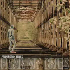 Hear My Cries - Single by Pennington James album reviews, ratings, credits