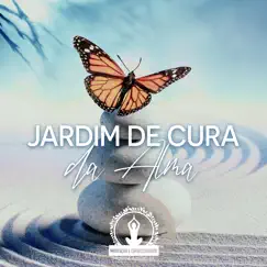 Jardim de Cura da Alma by Meditação Espiritualidade Musica Academia album reviews, ratings, credits