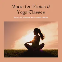 Music for Pilates & Yoga Classes - Music to Awaken Your Inner Power by Pilates Trainer album reviews, ratings, credits