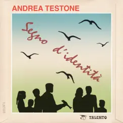 Segno d'identità - Single by Andrea Testone album reviews, ratings, credits