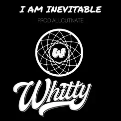 I Am Inevitable - Single by Whitty album reviews, ratings, credits