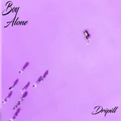 Boy Alone - Single by Dripill album reviews, ratings, credits