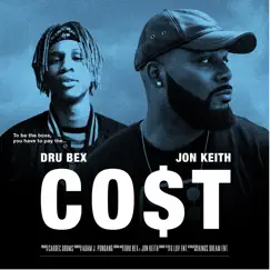 Co$T (feat. Jon Keith) - Single by Dru Bex album reviews, ratings, credits