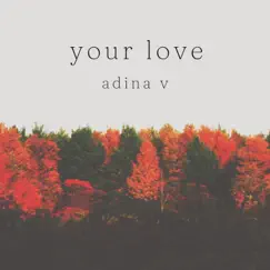Your Love - Single by Adina V album reviews, ratings, credits