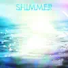 Shimmer album lyrics, reviews, download