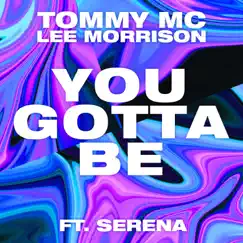 You Gotta Be (feat. Serena) - Single by Tommy Mc & Lee Morrison album reviews, ratings, credits