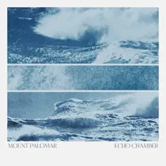 Echo Chamber - Single by Mount Palomar album reviews, ratings, credits