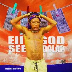 Eii God, See Dola - Single by Asendua Tha Cross album reviews, ratings, credits