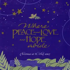Where Peace and Love and Hope Abide: 2007 St. Olaf Christmas Festival (Live) by Various Artists album reviews, ratings, credits