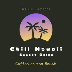 Chill Hawaii:Sunset Relax - Coffee on the Beach by Waikiki Diamonds album reviews, ratings, credits